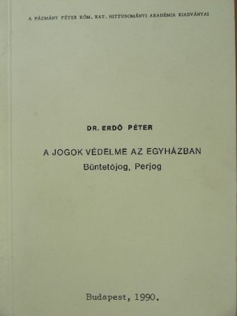 Dr. Erdő Péter - A jogok védelme az egyházban [antikvár]