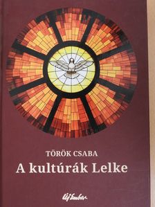Török Csaba - A kultúrák Lelke (dedikált példány) [antikvár]