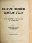 Neufeld Ármin - A természettudomány járatlan útjain [antikvár]