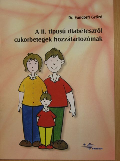 Dr. Vándorfi Győző - A II. típusú diabéteszről cukorbetegek hozzátartozóinak [antikvár]