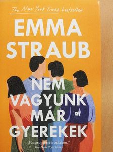 Emma Straub - Nem vagyunk már gyerekek [antikvár]