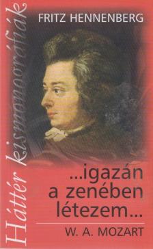 Fritz Hennenberg - ...Igazán a zenében létezem... [antikvár]