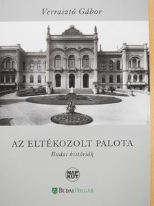 Verrasztó Gábor - Az eltékozolt palota (dedikált példány) [antikvár]