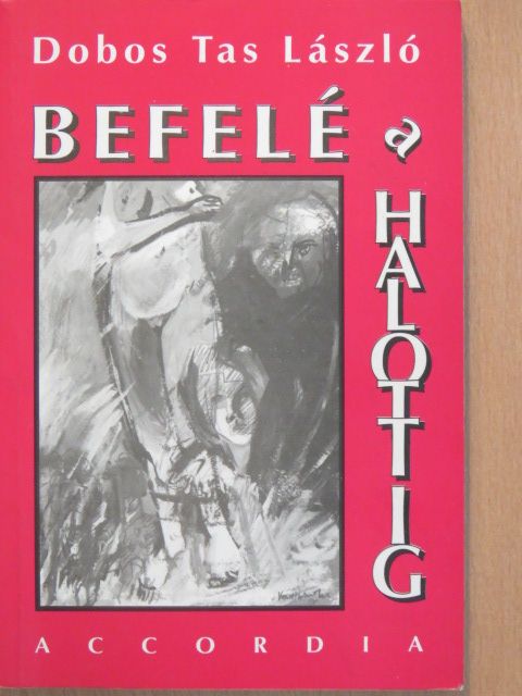 Dobos Tas László - Befelé a halottig [antikvár]