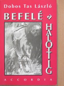 Dobos Tas László - Befelé a halottig [antikvár]