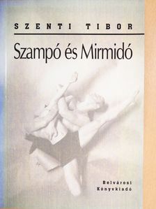 Szenti Tibor - Szampó és Mirmidó [antikvár]