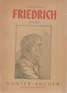 Carl v. Lorck - Caspar David Friedrich [antikvár]