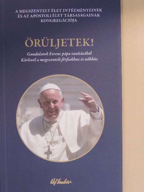 Ferenc pápa - Örüljetek! [antikvár]