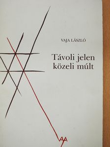 Vaja László - Távoli jelen, közeli múlt (sorszámozott, aláírt példány) [antikvár]