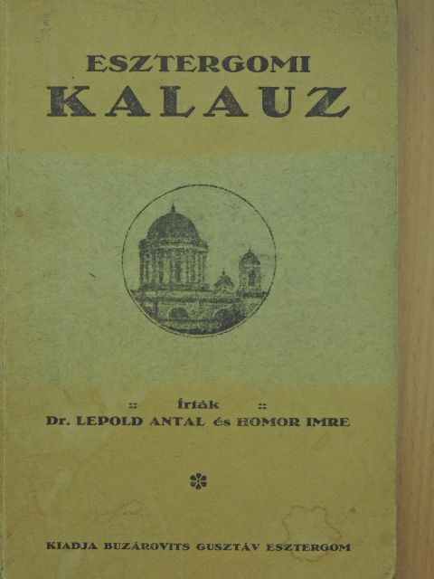 Dr. Lepold Antal - Esztergomi kalauz [antikvár]