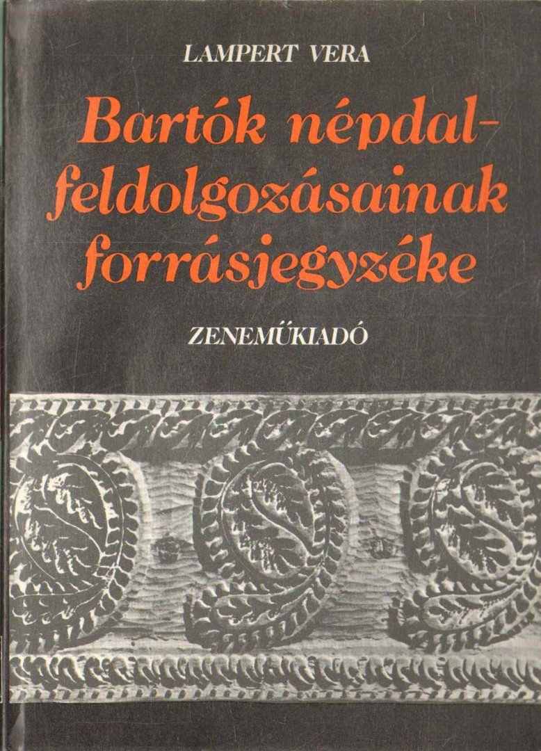 Lampert Vera - Bartók népdalfeldolgozásainak forrásjegyzéke [antikvár]