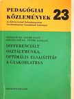 Mészölyné Dr. Fehér Katalin - Differenciált osztálymunka, optimális elsajátítás a gyakorlatban [antikvár]