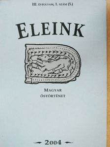 Czeglédi Katalin - Eleink - Magyar őstörténet 2004/1. [antikvár]
