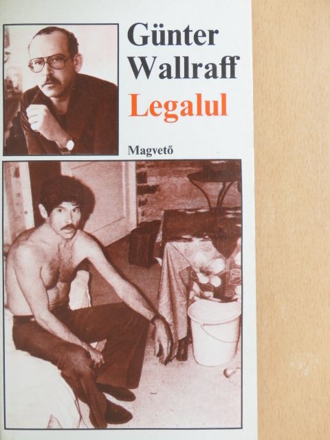 Günter Wallraff - Legalul [antikvár]