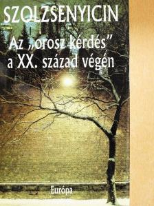 Alekszandr Szolzsenyicin - Az "orosz kérdés" a XX. század végén [antikvár]
