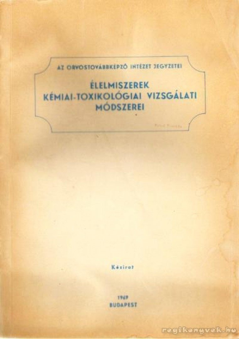Dr. Cieleszky Vilmos, Dr. Dénes Anna - Élelmiszerek kémiai-toxikológiai vizsgálati módszerei [antikvár]