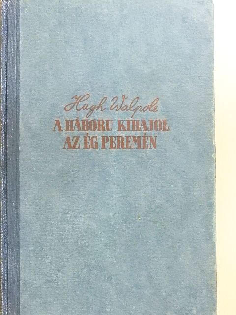 Hugh Walpole - A háború kihajol az ég peremén [antikvár]