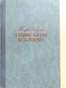Hugh Walpole - A háború kihajol az ég peremén [antikvár]