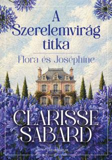 Clarisse Sabard - A Szerelemvirág titka [eKönyv: epub, mobi]
