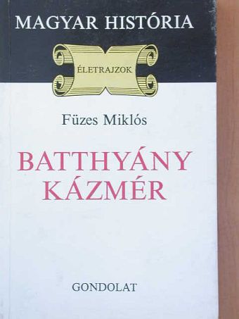 Füzes Miklós - Batthyány Kázmér [antikvár]
