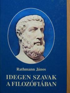 Rathmann János - Idegen szavak a filozófiában [antikvár]