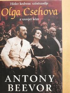 Antony Beevor - Hitler kedvenc színésznője: Olga Csehova, a szovjet kém [antikvár]