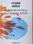 Feldmár András - A rettenetes, a csodálatos [antikvár]