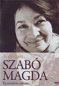 Kónya Judit - SZABÓ MAGDA - EZ MIND ÉN VOLTAM