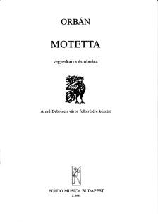 ORBÁN GYÖRGY - MOTETTA VEGYESKARRA ÉS OBOÁRA