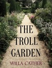 Willa Cather - The Troll Garden [eKönyv: epub, mobi]