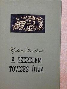 Upton Sinclair - A szerelem tövises útja [antikvár]