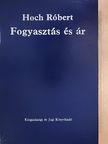 Hoch Róbert - Fogyasztás és ár [antikvár]