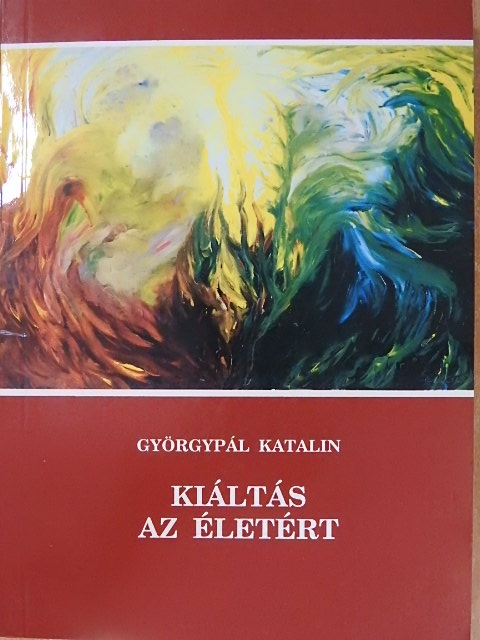 Györgypál Katalin - Kiáltás az életért [antikvár]