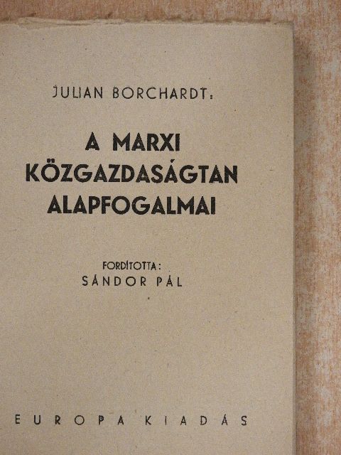 Julian Borchardt - A marxi közgazdaságtan alapfogalmai [antikvár]