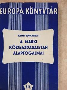 Julian Borchardt - A marxi közgazdaságtan alapfogalmai [antikvár]