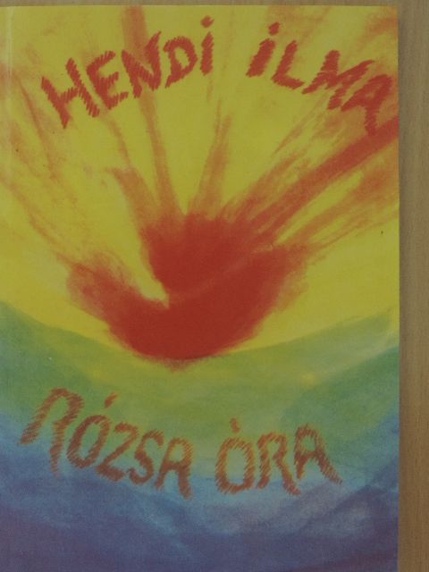 Hendi Ilma - Rózsa óra [antikvár]