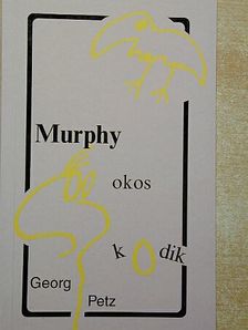 Georg Petz - Murphy okoskodik, avagy Murphy mindent tud, de semmi egyebet [antikvár]