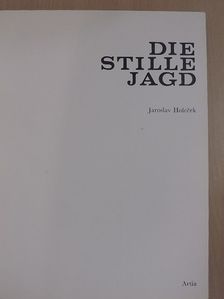 Jaroslav Holecek - Die stille Jagd [antikvár]