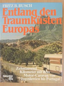 Fritz B. Busch - Entlang den Traumküsten Europas [antikvár]