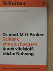 Dr. M. O. Bruker - Schlank ohne zu hungern durch vitalstoffreiche Nahrung [antikvár]