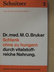 Dr. M. O. Bruker - Schlank ohne zu hungern durch vitalstoffreiche Nahrung [antikvár]