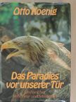 Otto Koenig - Das Paradies vor unserer Tür [antikvár]