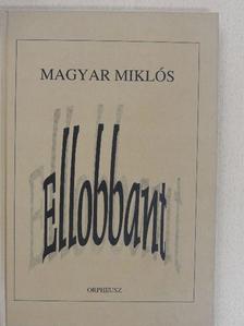 Magyar Miklós - Ellobbant [antikvár]
