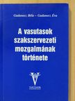 Gadanecz Béla - A vasutasok szakszervezeti mozgalmának története (dedikált példány) [antikvár]