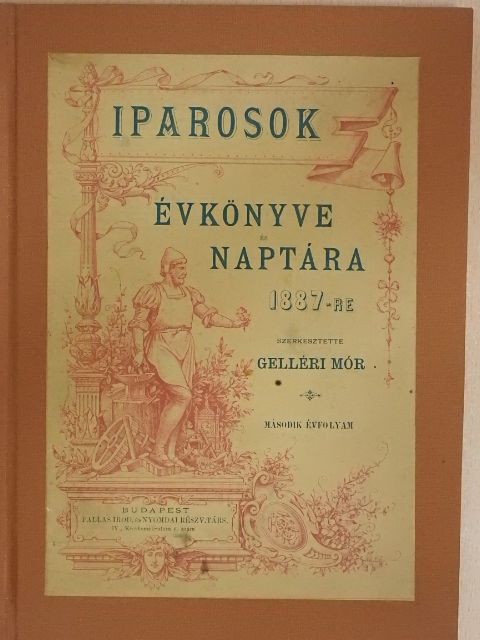 Bakay Dezső - Iparosok évkönyve és naptára az 1887-ik közönséges évre [antikvár]