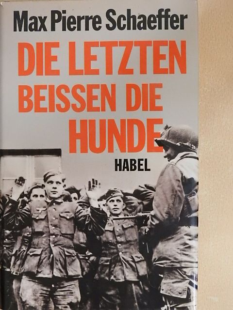 Max Pierre Schaeffer - Die Letzten beißen die Hunde [antikvár]