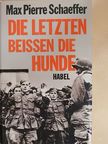 Max Pierre Schaeffer - Die Letzten beißen die Hunde [antikvár]