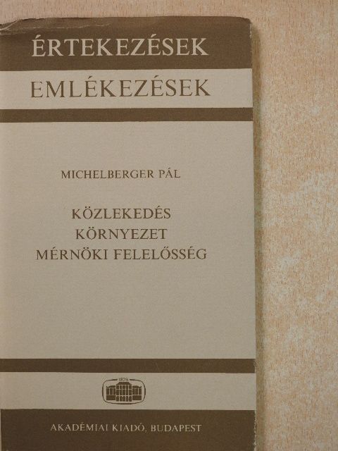 Michelberger Pál - Közlekedés, környezet, mérnöki felelősség [antikvár]