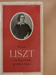 Hankiss János - Wenn Liszt ein Tagebuch geführt hätte... [antikvár]