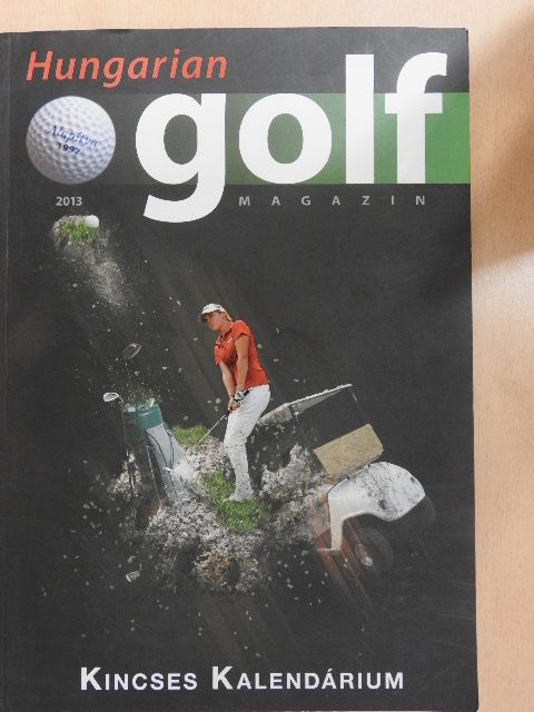 Hungarian Golf Magazin & Kincses Kalendárium 2013 [antikvár]